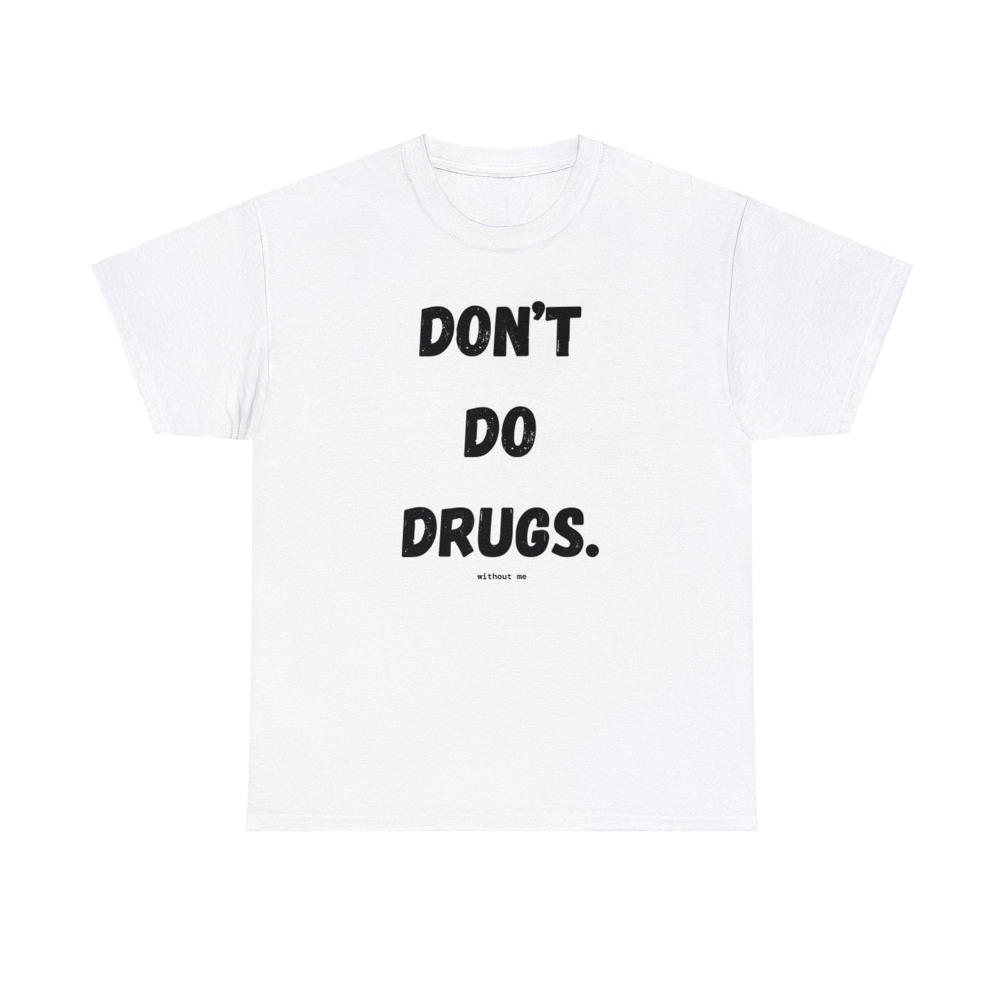 Dont Do Dr*gs/Eastside Speed T-Shirt